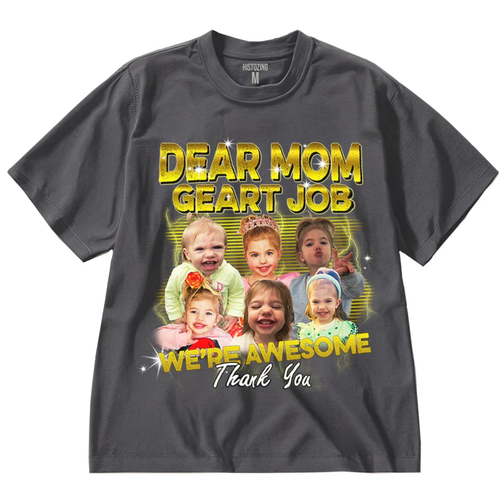 "Dear Mom Great Job" Handcraft Tee - Histozing
