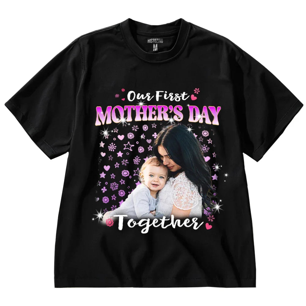 "Our first Mothers day Together" Handcraft Tee - Histozing