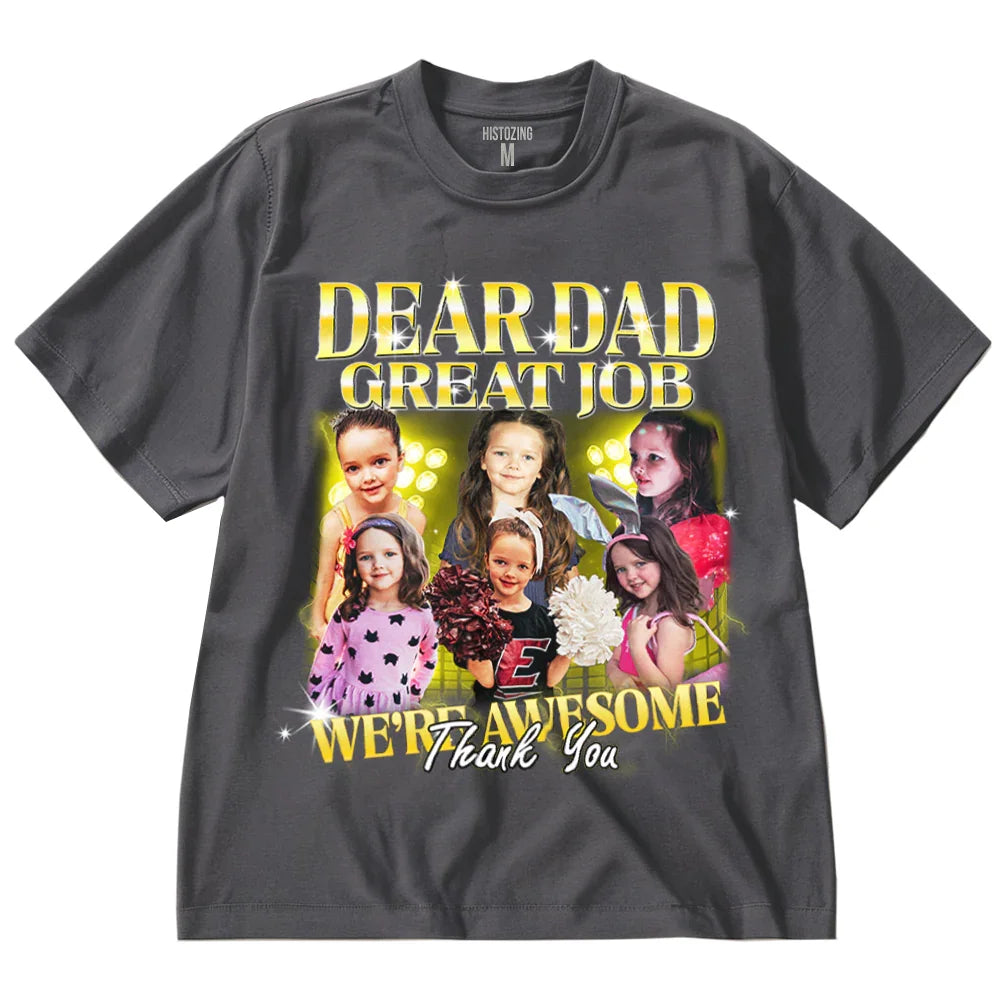 "Dear Dad, Great Job" Handcraft Tee - Histozing