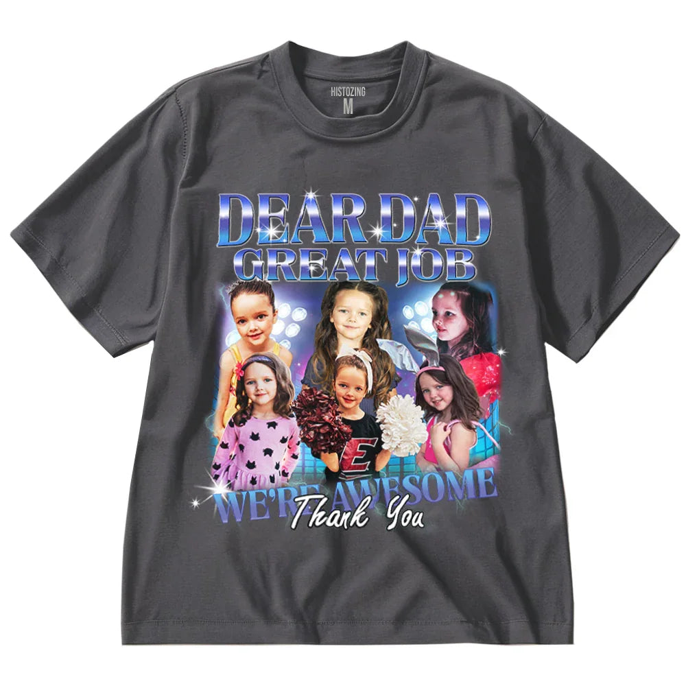 "Dear Dad, Great Job" Handcraft Tee - Histozing