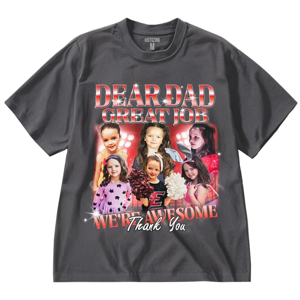 "Dear Dad, Great Job" Handcraft Tee - Histozing