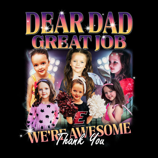 "Dear Dad, Great Job" Handcraft Tee