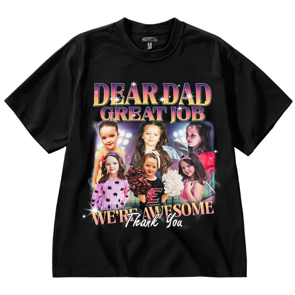 "Dear Dad, Great Job" Handcraft Tee - Histozing