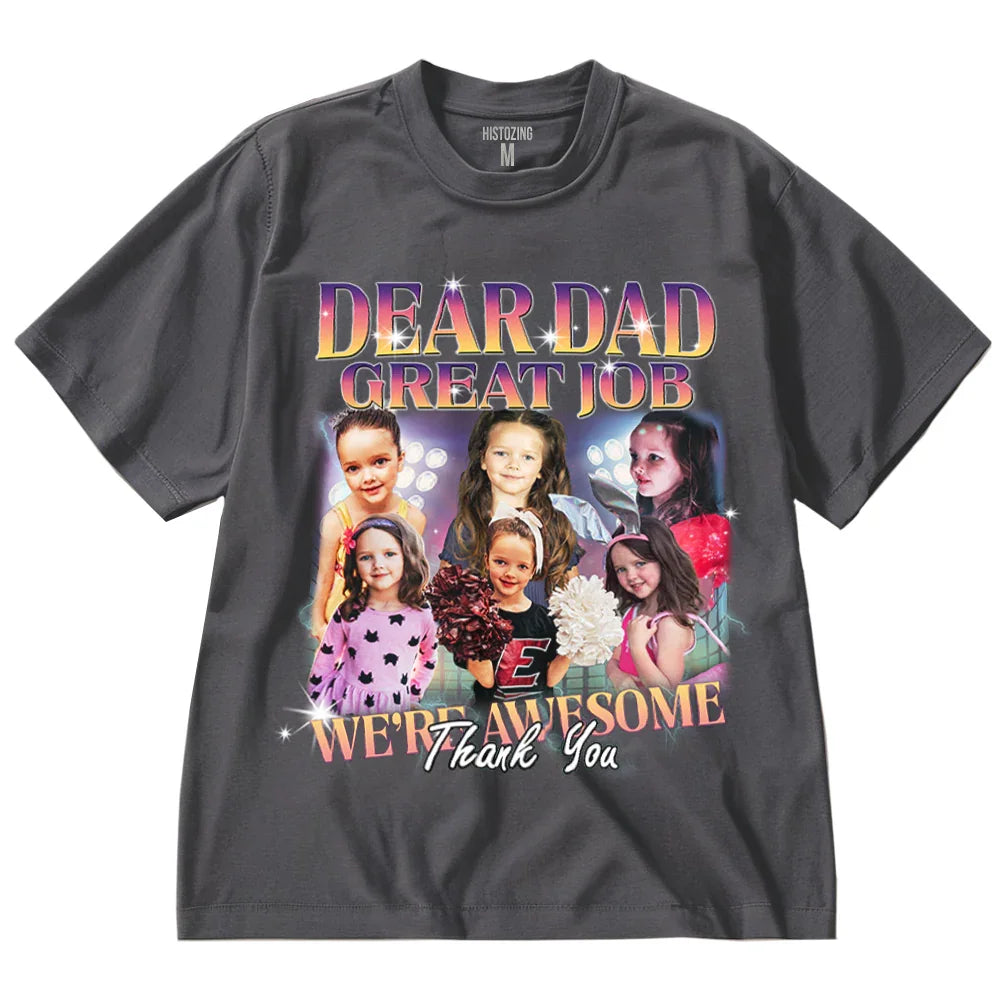 "Dear Dad, Great Job" Handcraft Tee - Histozing