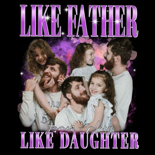 "Like Father Like Daughter" Handcraft Tee